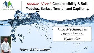 Module1/Lecture 3: Compressibility & Bulk Modulus, Surface Tension and Capillarity.