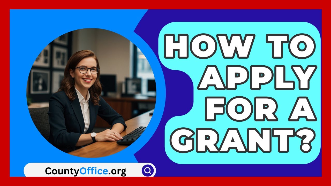 How To Apply For A Grant? - CountyOffice.org