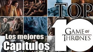 10 MEJORES CAPÍTULOS JUEGO DE TRONOS - Top Ten Game of Thrones
