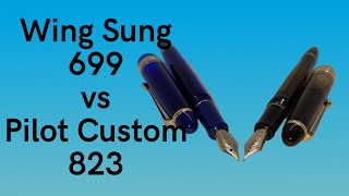 Wing Sung 699 vs Pilot Custom 823 - Fountain Pen Showdown