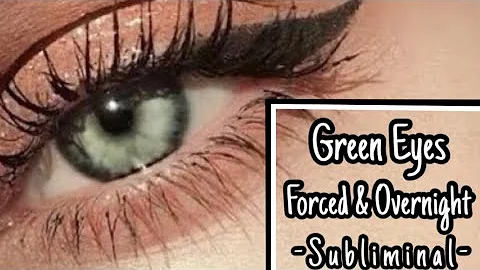 Green Eyes Overnight (Forced Subliminal)