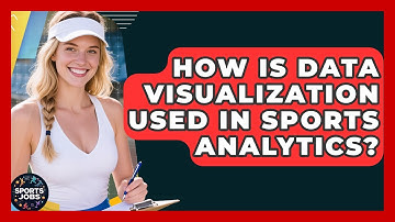 How Is Data Visualization Used In Sports Analytics? - Sports Jobs
