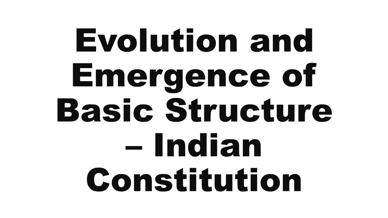 Basic Structure of the Indian Constitution - Evolution and Emergence ...