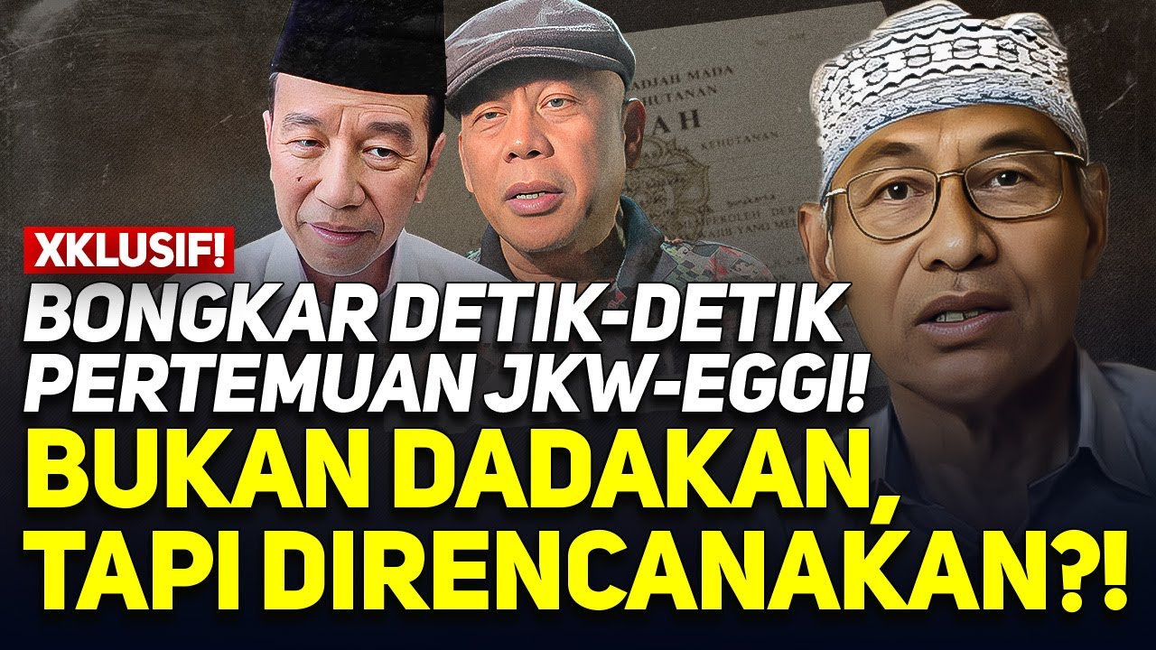 XKLUSIF!! BONGKAR DETIK-DETIK PERTEMUAN JKW-EGGI! BUKAN DADAKAN, TAPI DIRENCANAKAN?!