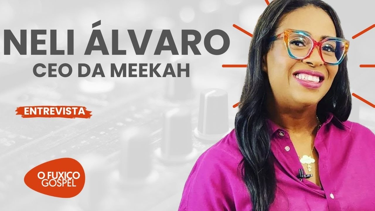 ENTREVISTA COM NELI ÁLVARO – CEO DA MEEKAH