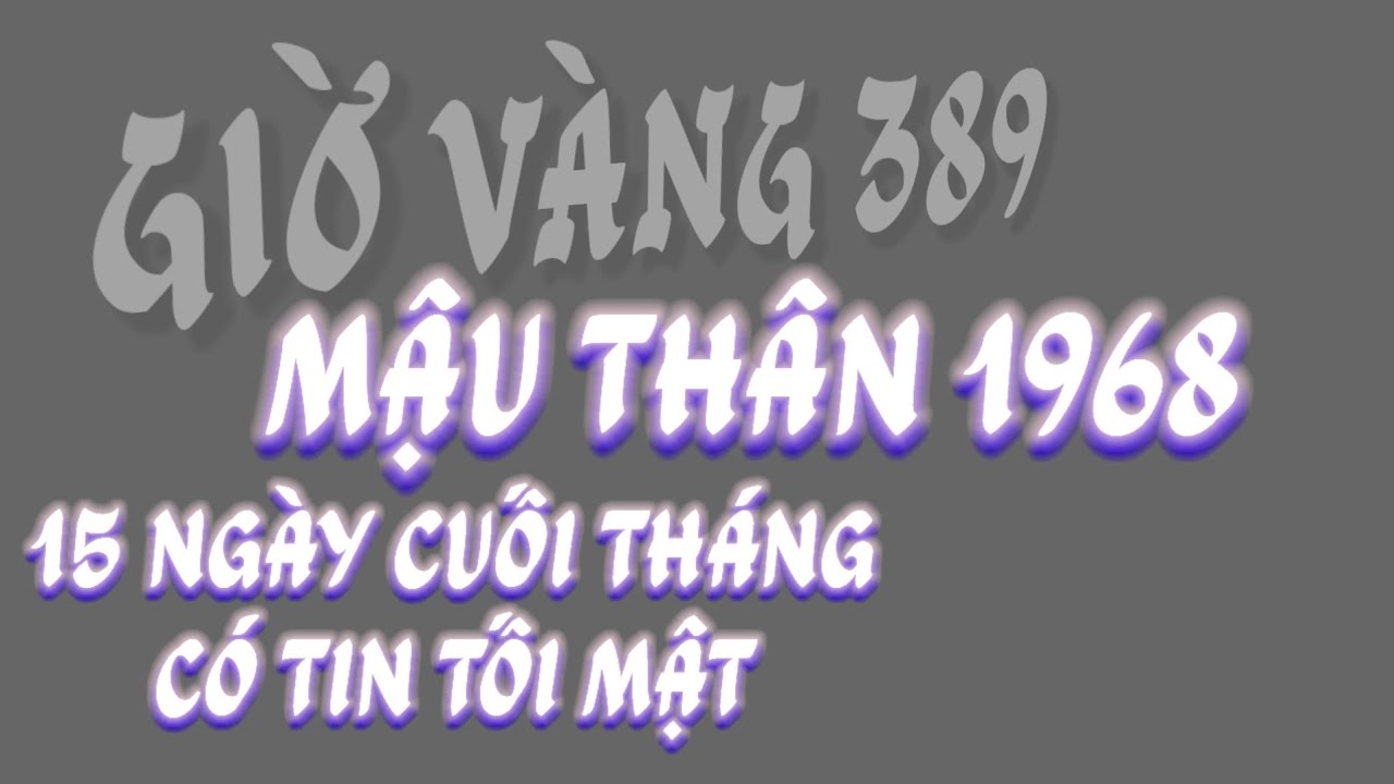 CÓ TỐI MẬT CHO MẬU THÂN 1968! CHIÊM NGƯỠNG SẤM KÝ TỬ VI NỬA CUỐI THÁNG GIÊNG TRÚNG QUẢ ĐẬM!