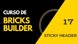 Brick Builder Course. How to make a sticky header and scrolling effects.