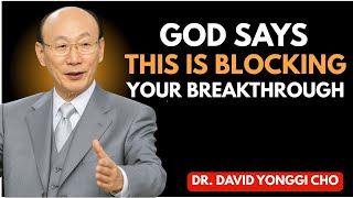 The 5 Hidden Things Stopping Your Breakthrough — Fix Them Now! | Dr. David Yonggi Cho Motivation
