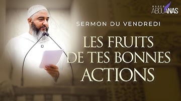 LES FRUITS DE TES BONNES ACTIONS - NADER ABOU ANAS