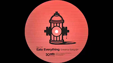 PETS011: Eats Everything (Entrance Song EP) - Entrance Song (Original Mix)