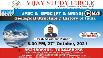 JPSC / BPSC: PT & MAINS - GEOLOGICAL STRUCTURE / HISTORY OF INDIA BY KAUSHLESH KUMAR