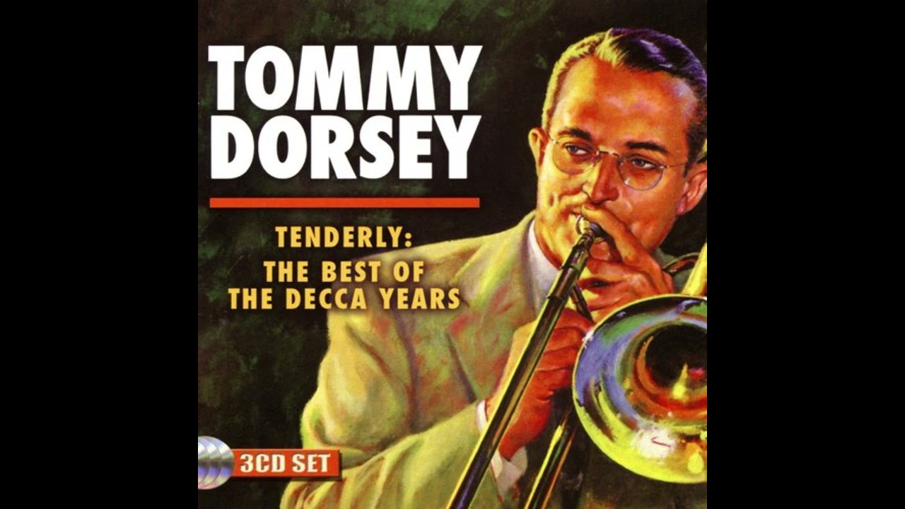 TOMMY DORSEY – TENDERLY: THE BEST OF THE DECCA YEAR, CD1 (2018)(FULL ALBUM)