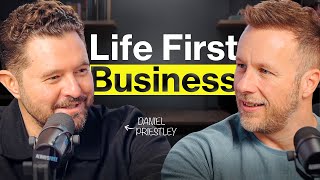 How to Design a Life-First Business with Daniel Priestley