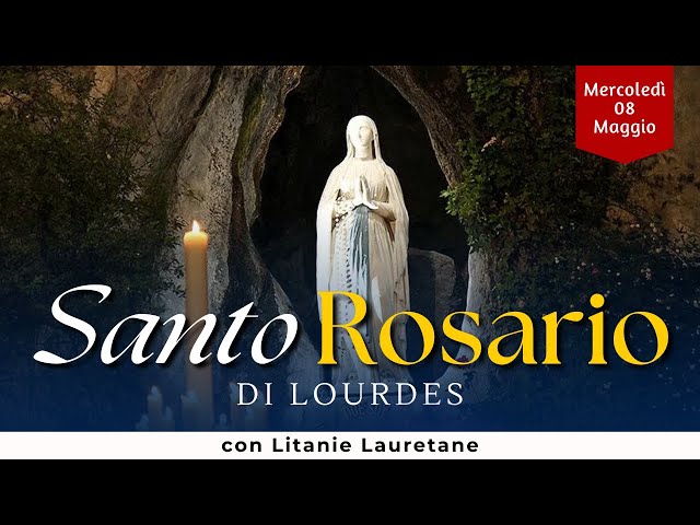 SANTO ROSARIO di Lourdes di oggi, Mercoledì 8 Maggio 2024, con Litanie Lauretane class=