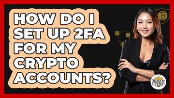 How Do I Set Up 2FA For My Crypto Accounts?