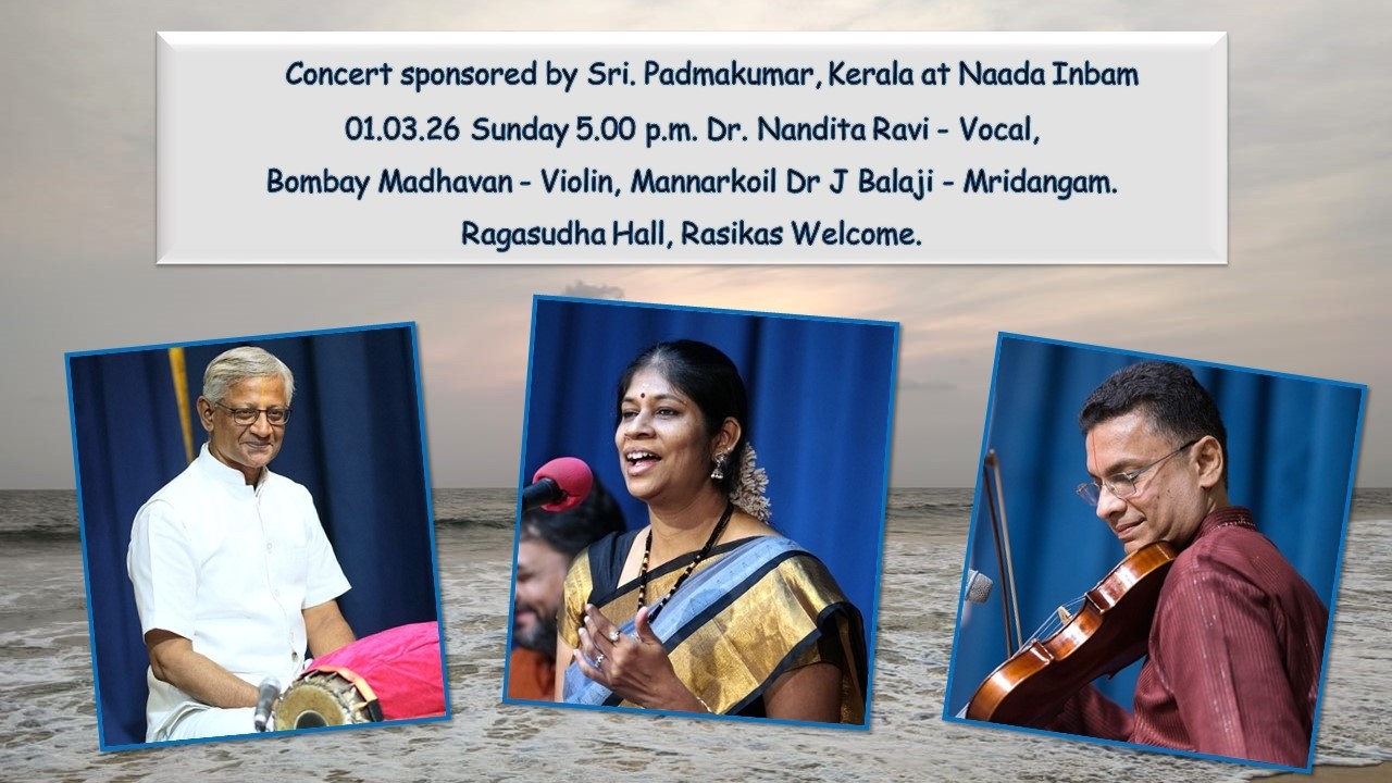 Dr. Nanditha Ravi - Naada Inbam Concert sponsored by Sri. Padmakumar 01.03.26  Sunday  ​5.00 p.m.