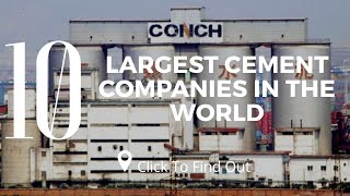 Top 10 Largest Cement Companies in The World