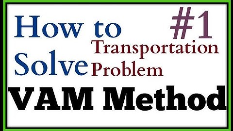 Transportation Model part 2 : Vogel Approximation method