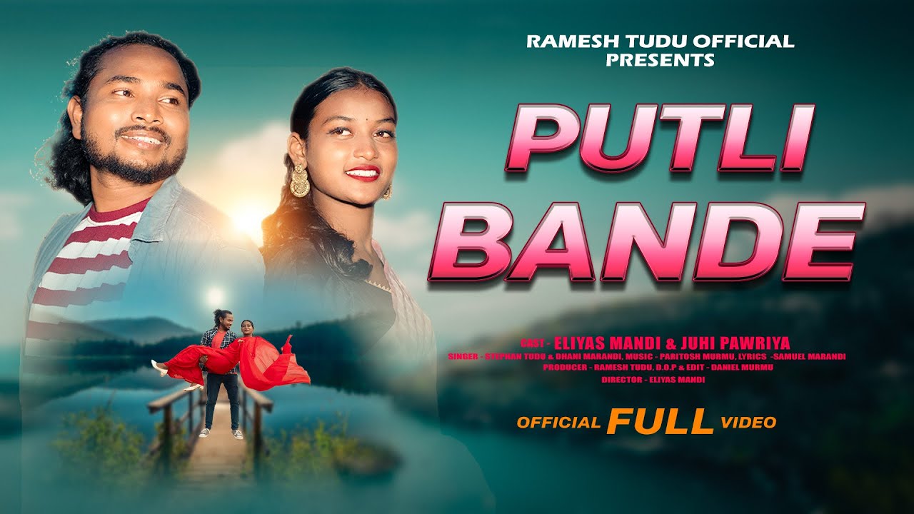 PUTLI BANDE || 4K FULL VIDEO || ELIYAS MANDI JUHI PAWRIYA || NEW SANTHALI VIDEO 2025||