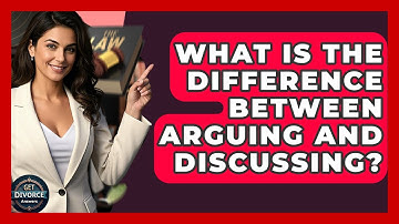 What Is The Difference Between Arguing And Discussing? - Get Divorce Answers