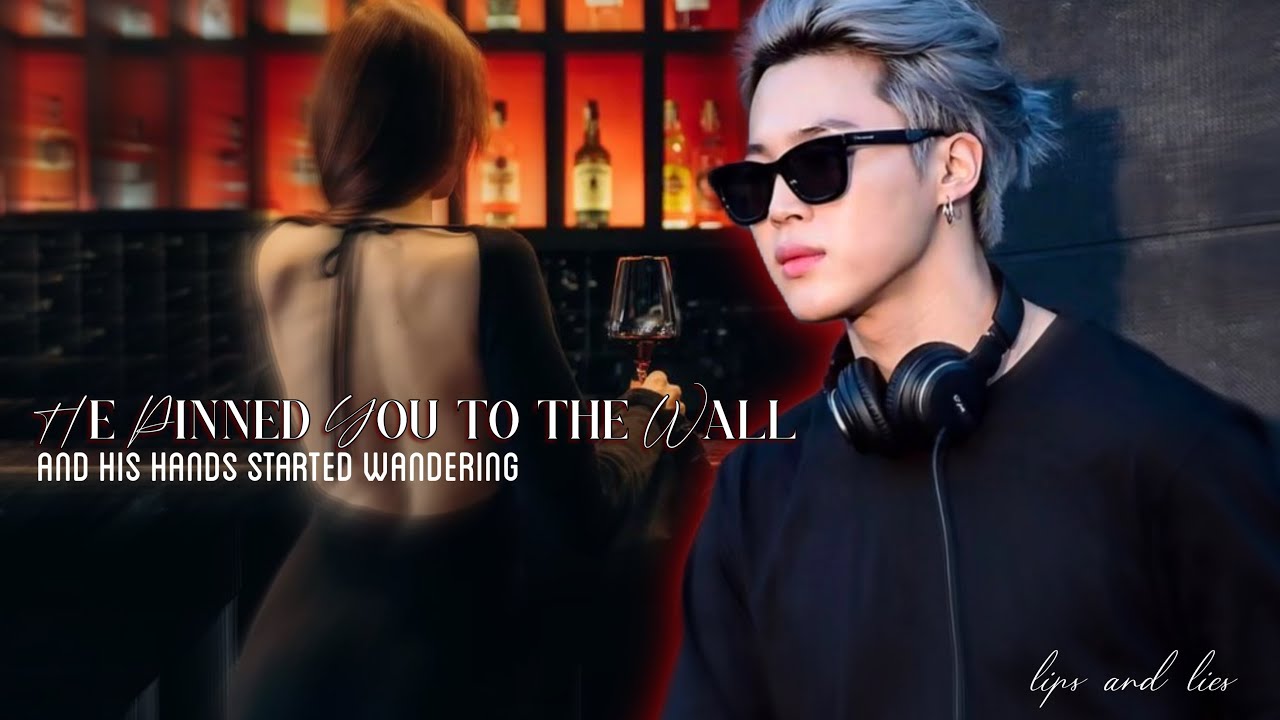 “He Pinned You to the Wall… And His Hands Started Wandering” Jimin ...