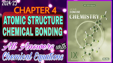 Atomic Structure and Chemical Bonding | Chapter 4 Class 9 | Chemistry Answers | 2024-25