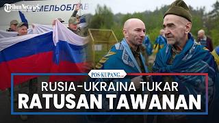 Rusia-Ukraina Tukar Ratusan Tawanan Usai Gagal Gencatan Senjata