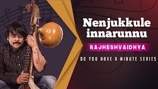 Do You Have A Minute Series | Nenjukkule innarunnu | RajheshVaidhya