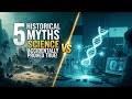 5 Historical Myths Science Accidentally Proved True!