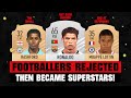 FOOTBALLERS REJECTED By Your Club Then Became Superstars! 😵😱