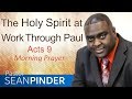 THE HOLY SPIRIT AT WORK THROUGH PAUL - MORNING PRAYER | PASTOR SEAN PINDER