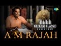 A. M. Rajah Special Weekend Classic Radio Show | ஏ.எம்.ராஜா பாடல்கள் | HD Songs | RJ Mana