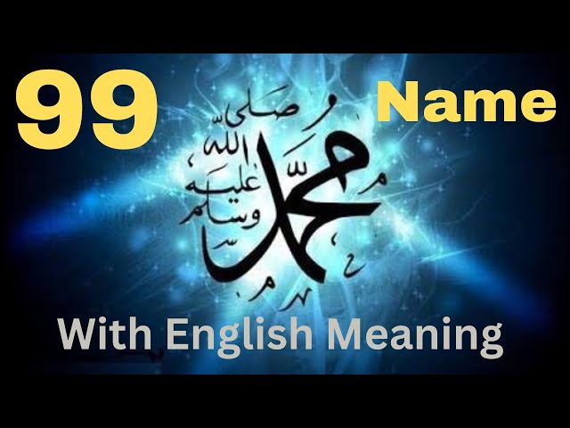 Asma-un-Nabi (99 name of Muhammad) 99 name of holy prophet Muhammad (S.A.W) with english meaning class=