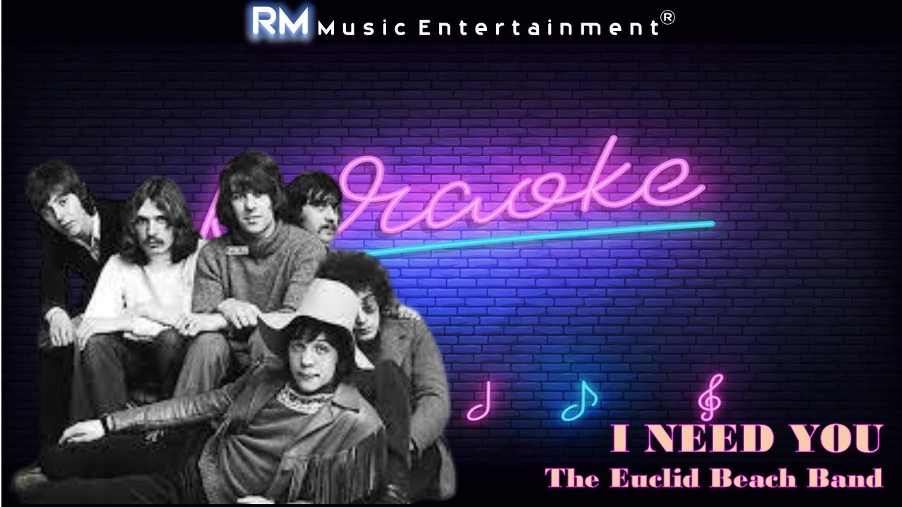 I Need You - The Euclid Beach Band ®Karaoke HD