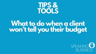 What to do when a client won't tell you their budget