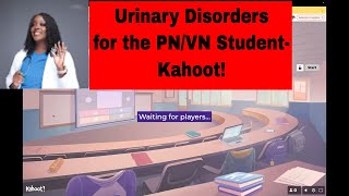 Urinary Disorders for the PN/VN Student - Kahoot!