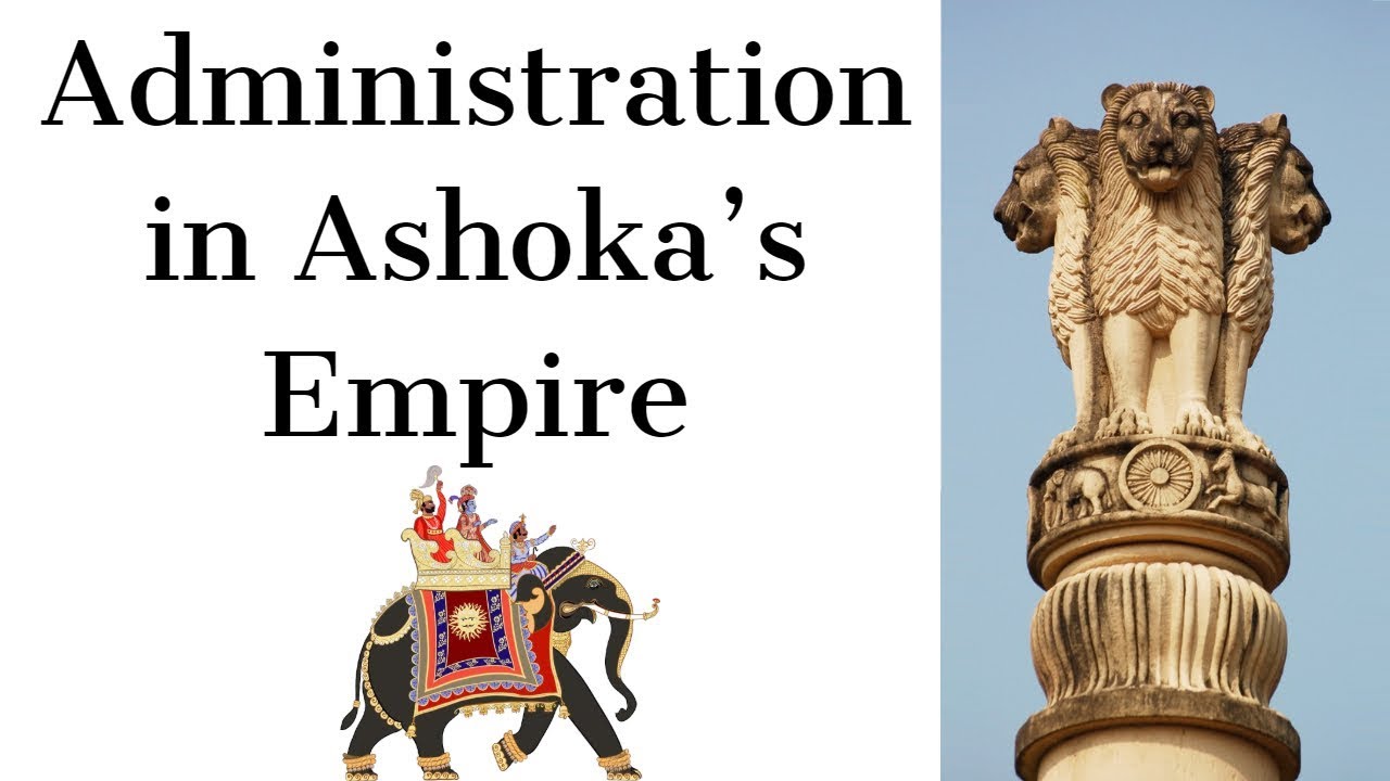Administration in Ashoka's Empire सम्राट अशोका के साम्राज्य का