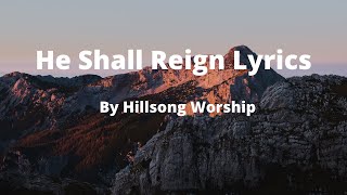 He Shall Reign (Live) Lyrics | By Hillsong Worship