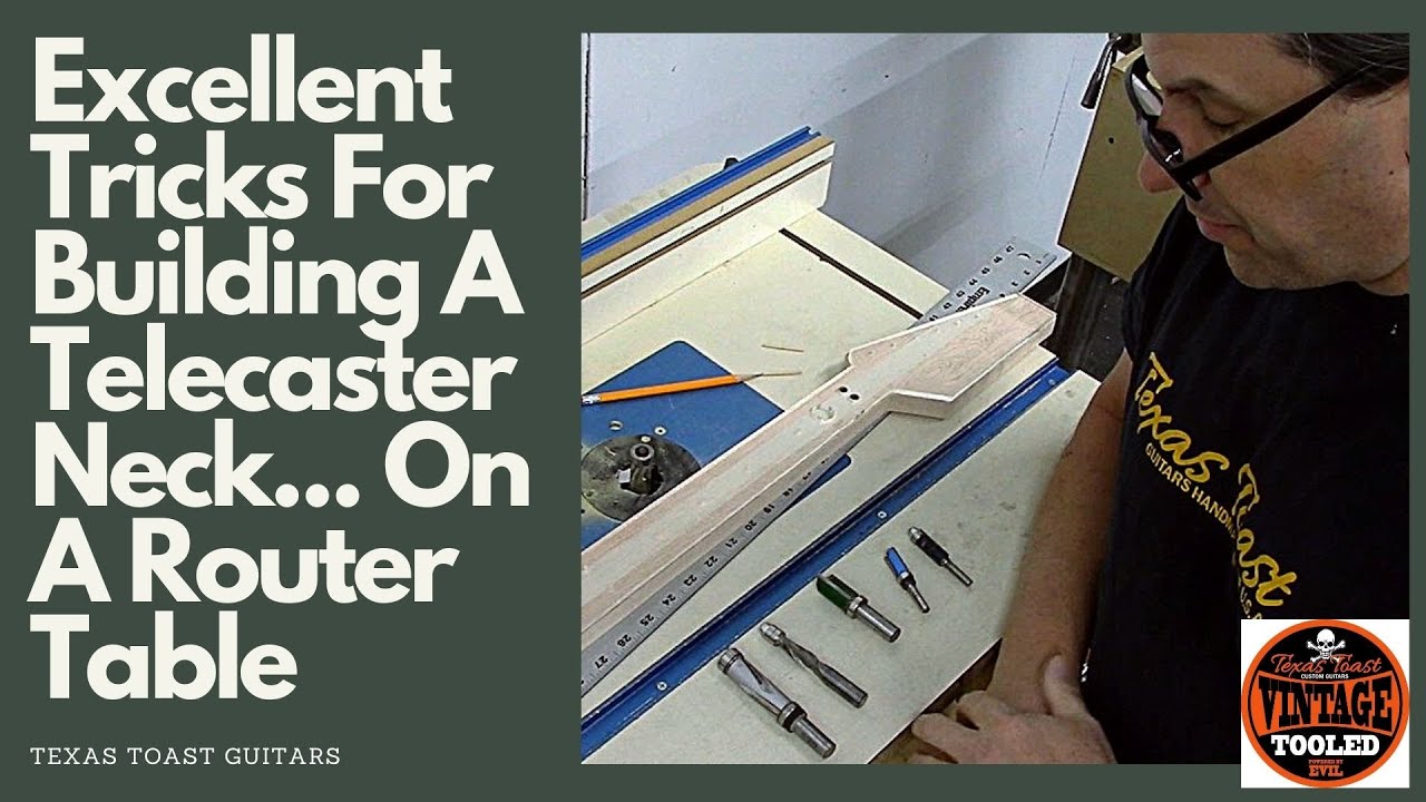 Excellent Tricks For Building A Telecaster Neck... On A Router Table ...