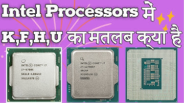 Intel Processors Letters Codes Explain Hindi | What is K,F,KF,U,H,X,XE
