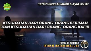 TAFSIR SURAT AL MAIDAH AYAT 35-37 | Ustadz Dr. Musthafa Umar, Lc., MA