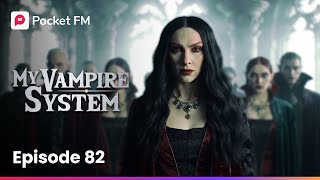 My Vampire System Ep 82 I Became A Vampire Leader Overnight Pocket Fm