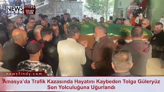 Amasyada Trafik Kazasında Hayatını Kaybeden Tolga Güleryüz Son Yolculuğuna Uğurlandı