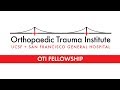 Ucsf and zsfg orthopaedic trauma institute oti fellowship program