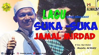 Lagu Suka Suka jamal mirdad & Eta Terangkanlah versi sholawat Majelis Alwaly