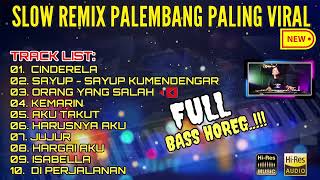 SLOW REMIX PALEMBANG LAGU PALING VIRAL 2024 | CINDERELA - SAYUP-SAYUP KUMENDENGAR - ORANG YANG SALAH