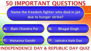 Independence Day & Republic Day of India Quiz | 50 Important Questions on Indian Independence
