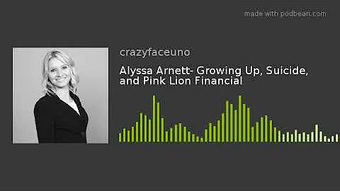 Alyssa Arnett- Growing Up, Suicide, and Pink Lion ...