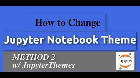 How to Change Jupyter Notebook Theme (Method 2)