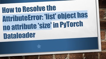 How to Resolve the AttributeError: 